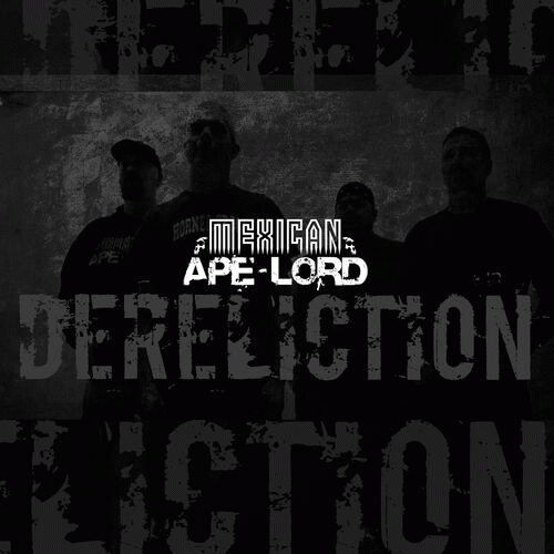 Mexican Ape-Lord : Dereliction